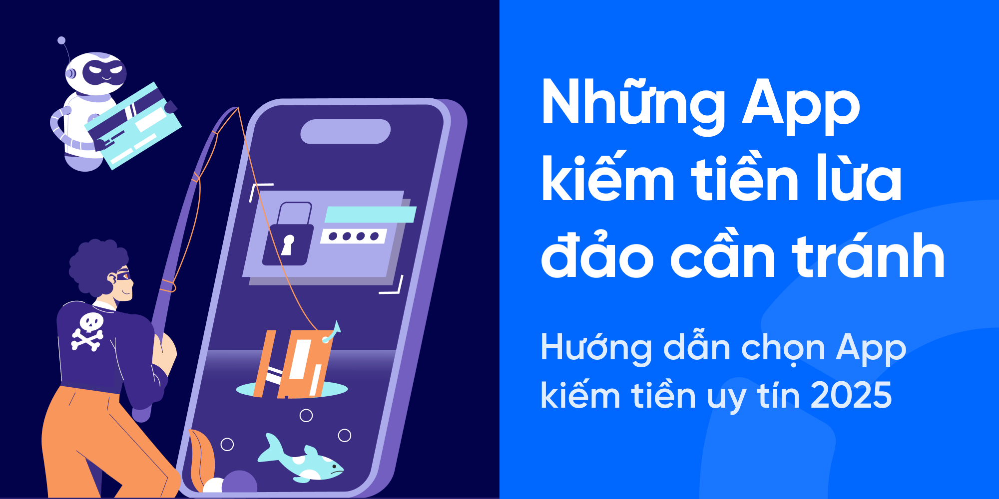 Những App Kiếm Tiền Lừa Đảo Cần Tránh & Cách Chọn App Uy Tín Năm 2025